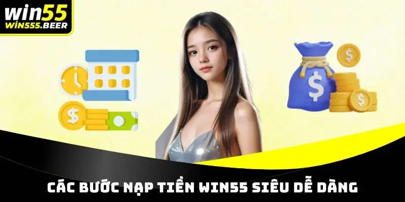Các bước nạp tiền WIN55 siêu dễ dàng